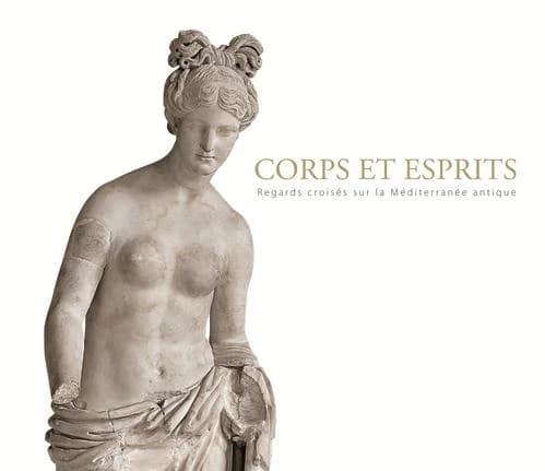 Corps et esprits : regards croisés sur la Méditerranée antique : [exposition, Musée d'art et d'histoire, Genève, 31 janvier-27 avril 2014]