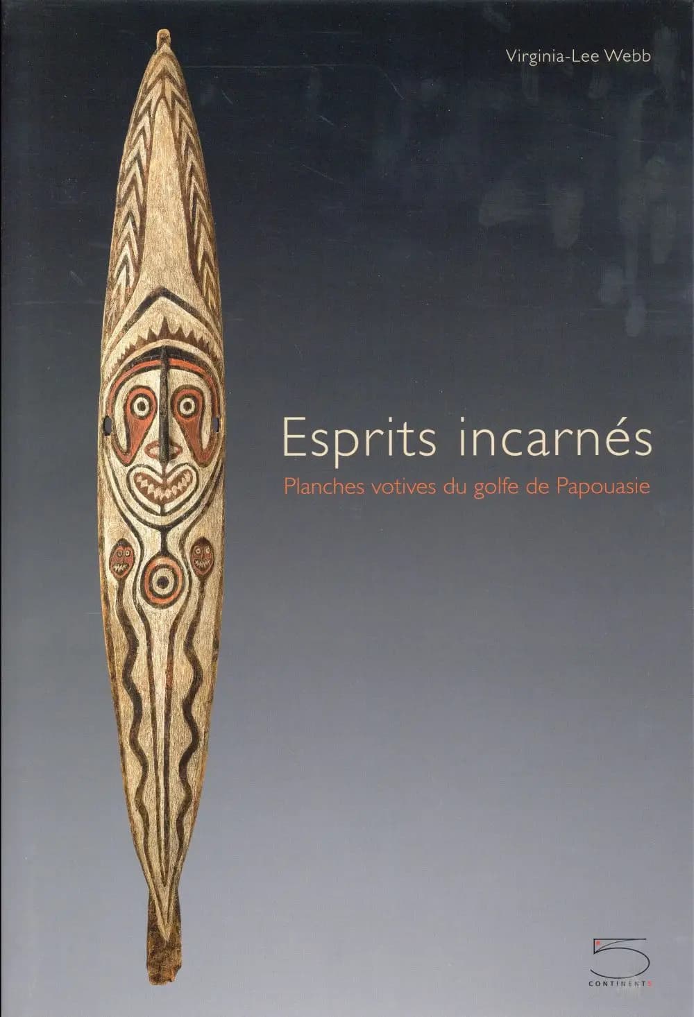 Esprits incarnés : planches votives du golfe de Papouasie