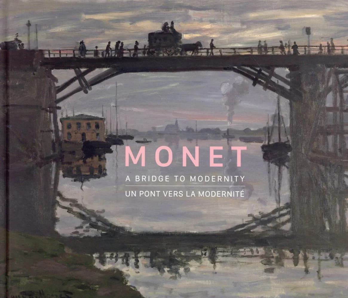 Monet : a bridge to modernity : [exhibition, Ottawa, National gallery of Canada, 30 October 2015-15 February 2016]