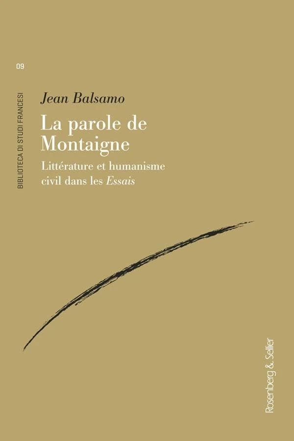 La parole de Montaigne : littérature et humanisme civil dans les "Essais" (Prima edizione italiana) Jean Balsamo