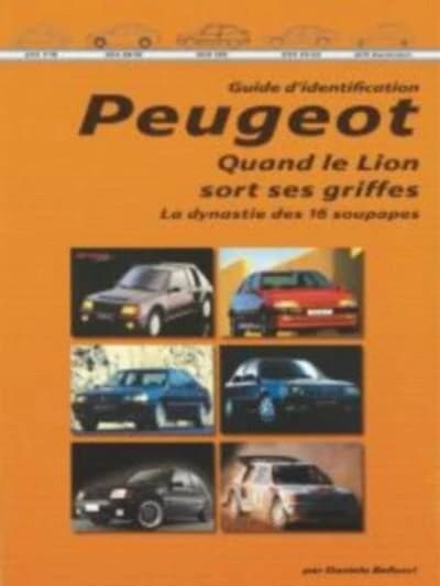 Guide d'identification peugeot. quand le lion sort ses griffes la dynastie des 16 soupapes 2e partie