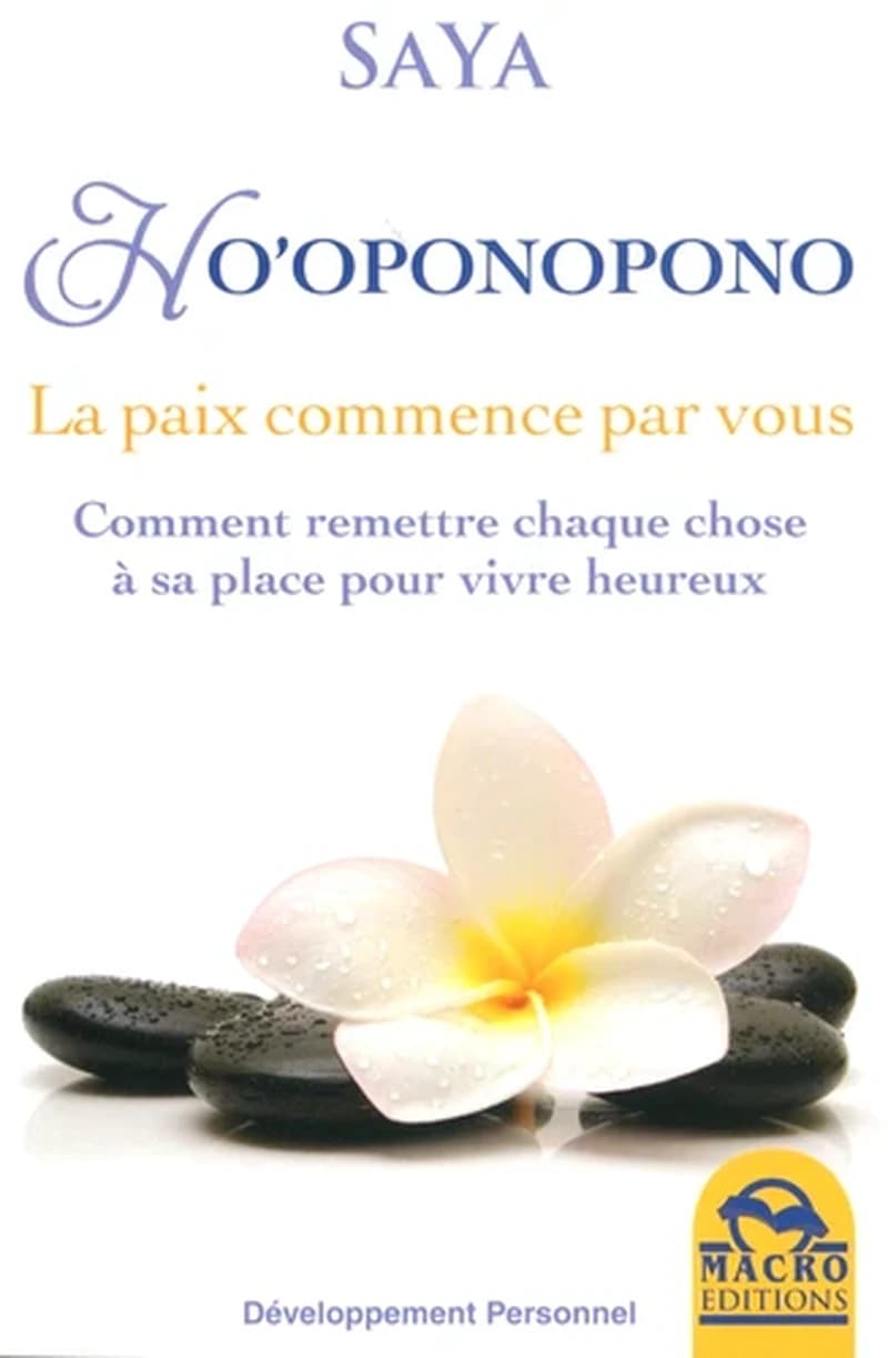 Ho'oponopono - La paix commence par vous : comment remettre chaque chose à sa place pour vivre heureux