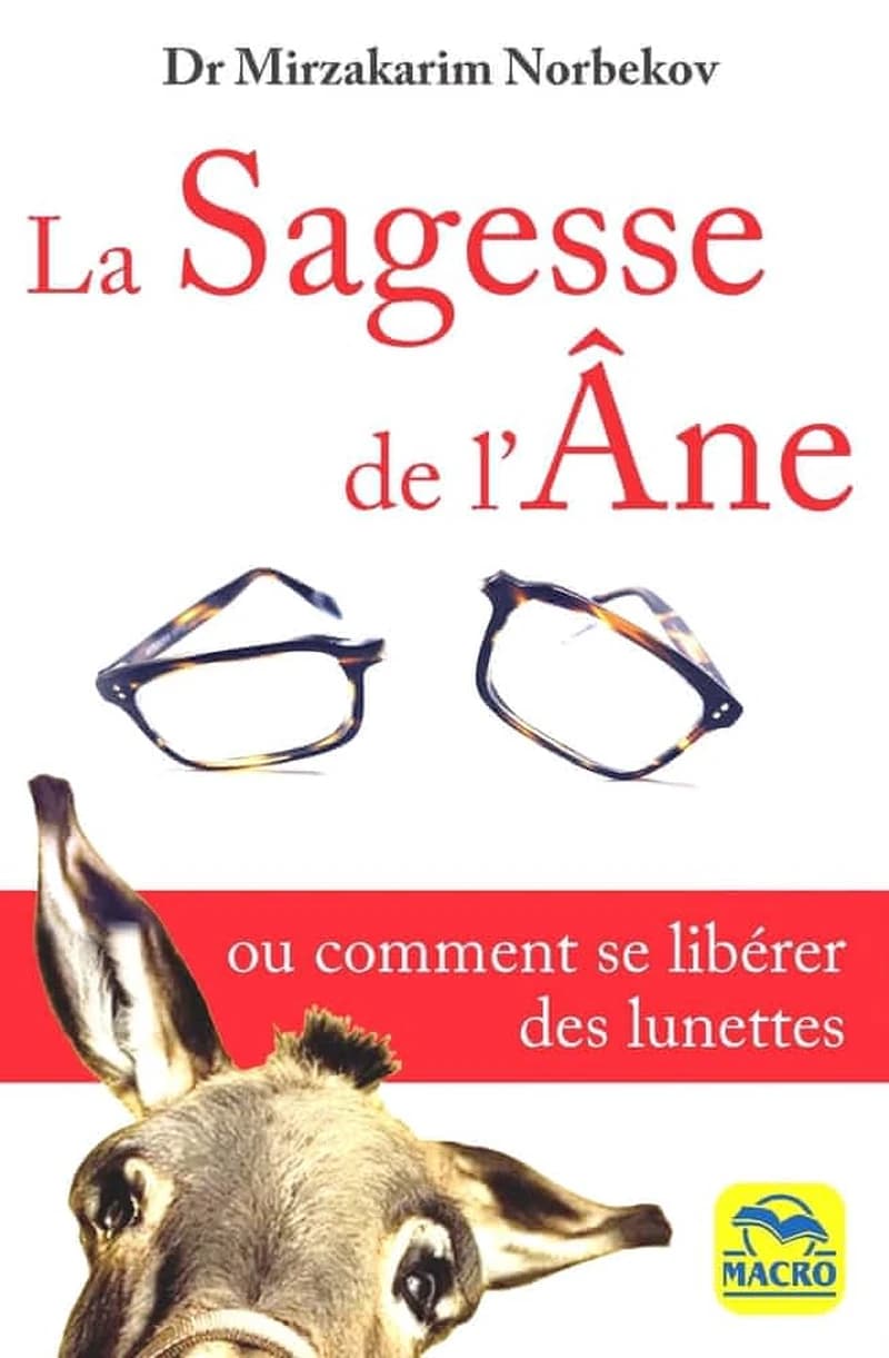 La sagesse de l'âne ; ou comment se libérer des lunettes