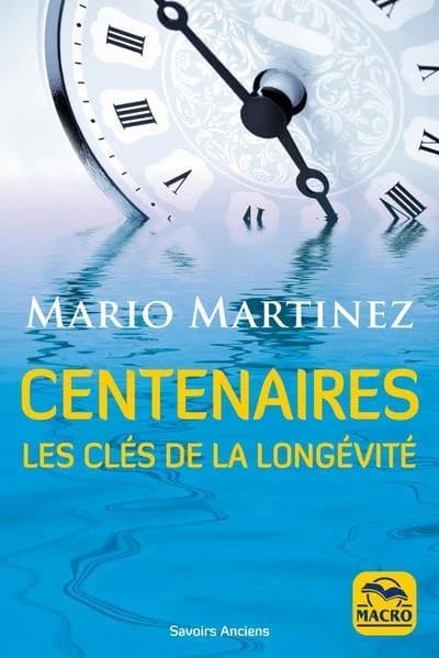 Centenaires. les cles de la longevite