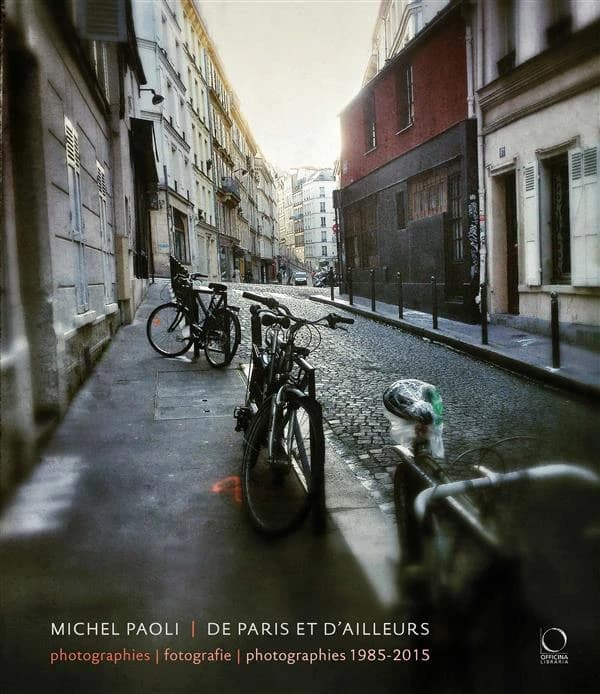 De Paris et d'ailleurs : photographies, 1985-2015 = fotografie, 1985-2015 = photographs, 1985-2015