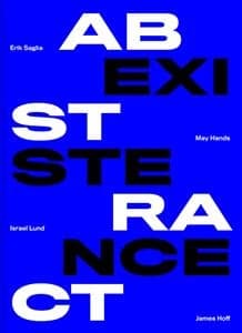 A.E. abstract existence ; May Hands, James Hoff, Israel Lund & Erik Saglia