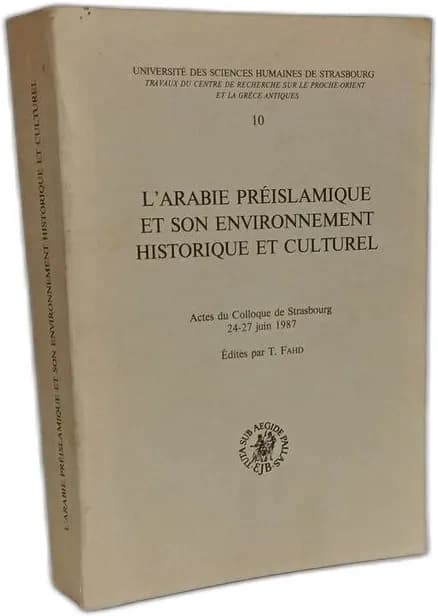 L' Arabie préislamique et son environnement historique et culturel : actes