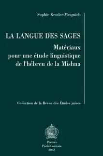 La langue des sages: matériaux pour une étude linguistique de l'hébreu de la Mishna