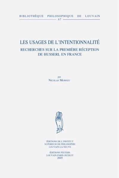 Les usages de l'intentionnalité : recherches sur la première réception de Husserl en France