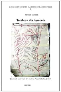 Tombeau des Aymorés : le monde souterrain des Indiens pataxó, Bahia, Brésil