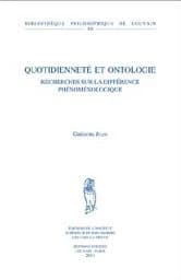 Quotidienneté et ontologie : recherches sur la différence phénoménologique