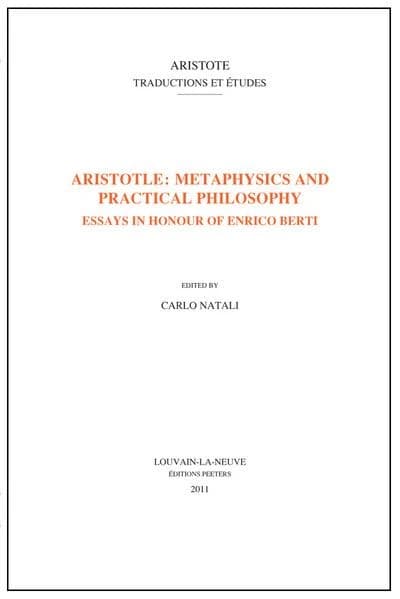 Aristotle : metaphysics and practical philosophy : essays in honour of Enrico Berti