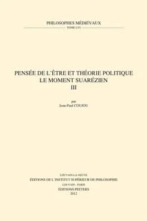Pensée de l'être et théorie politique ; le moment suarézien Tome 3