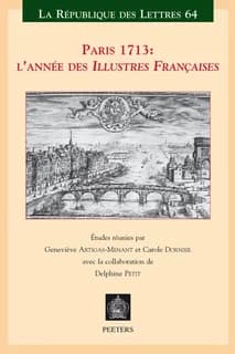 Paris 1713, l'année des "Illustres Françaises" : actes du 10ème Colloque international des 9, 10 et 11 décembre 2013 à la Bibliothèque de l'Arsenal et en Sorbonne
