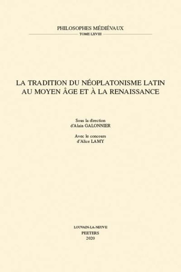 La tradition du néoplatonisme latin au Moyen Age et à la Renaissance