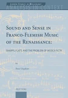 Sound and sense in Franco-Flemish music of the Renaissance : sharps, flats, and the problem of "musica ficta"