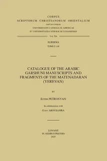 Catalogue of the Arabic Garshuni manuscripts and fragments of the matenadaran (Yerevan)