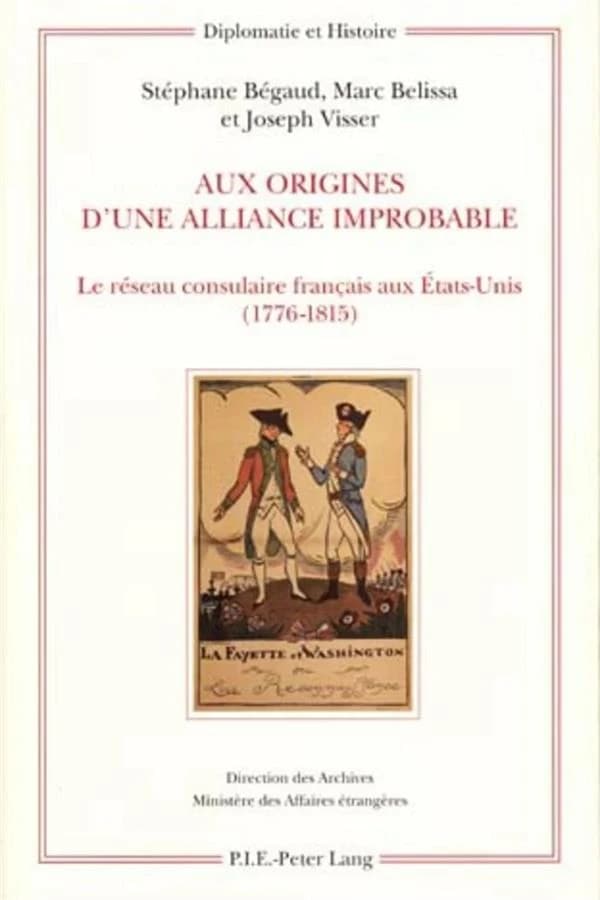 Aux origines d'une alliance improbable : le réseau consulaire français aux États-Unis, 1776-1815
