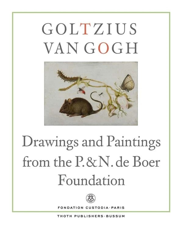 Goltzius to Van Gogh : drawings and paintings from the P. & N. de Boer foundation