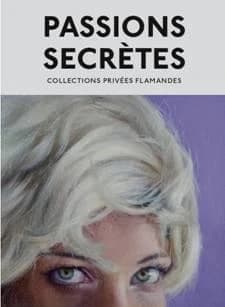 Passions secrètes : collections privées flamandes