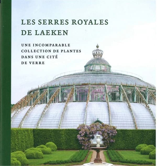 Les Serres royales de Laeken : une incomparable collection de plantes dans une cité de verre