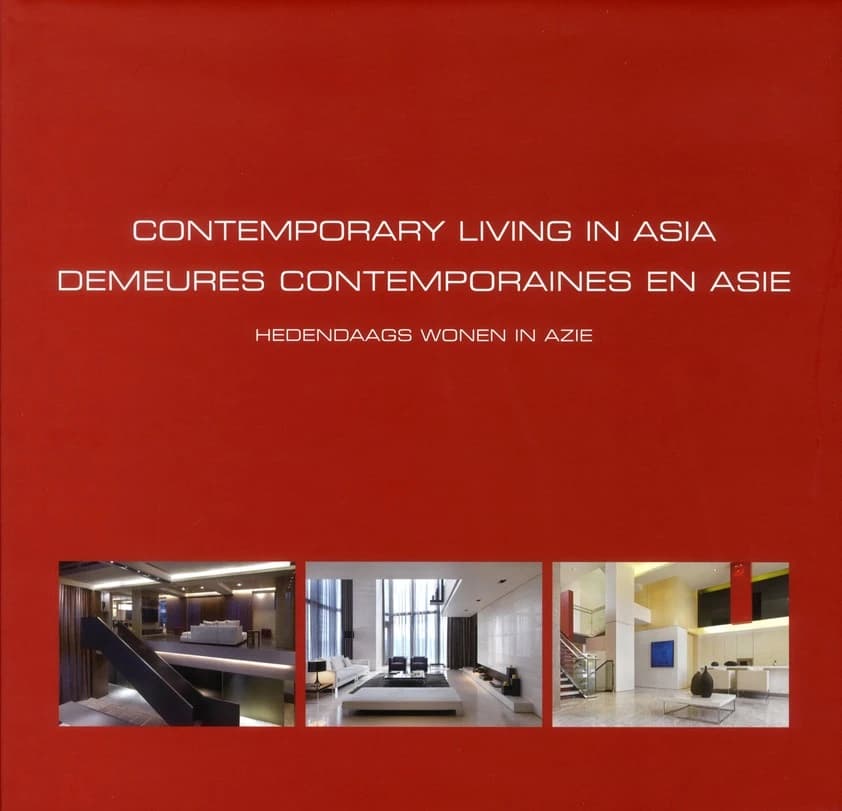 Contemporary Living In Asia Demeures Contemporaines En Asie Hedendaags Wonen In Azie