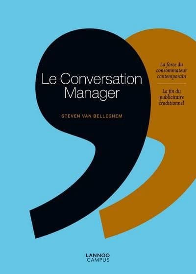 Le conversation manager : la force du consommateur contemporain, la fin du publicitaire traditionnel