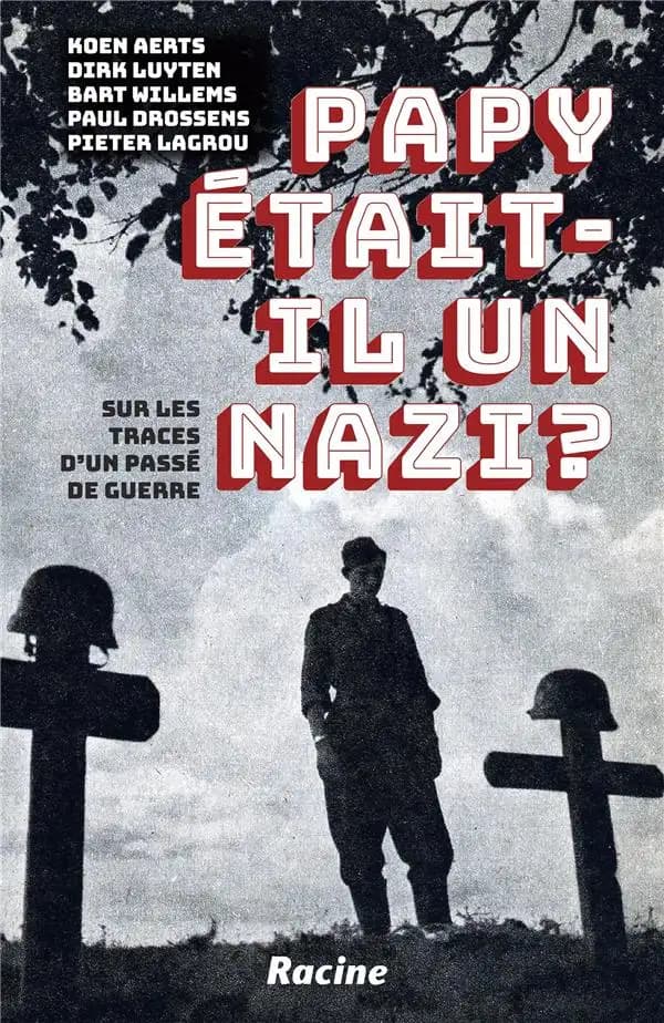 Papy était-il un nazi? : sur les traces d'un passé de guerre