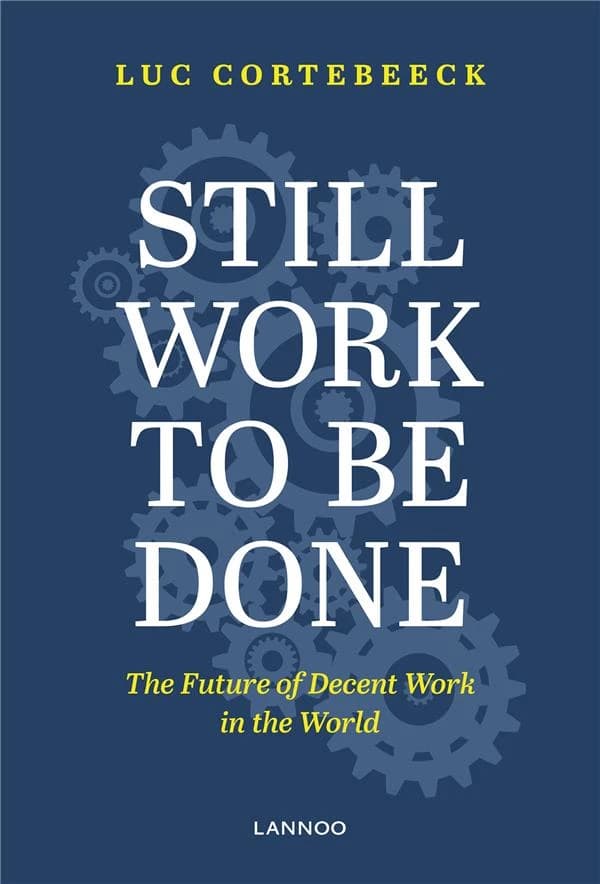 Still work to be done ; the future of decent work in the world