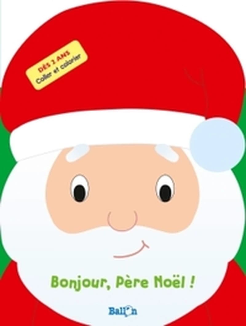 Bonjour, Père Noël ! : cColler et colorier : avec 100 gommettes : [Autocollant]
