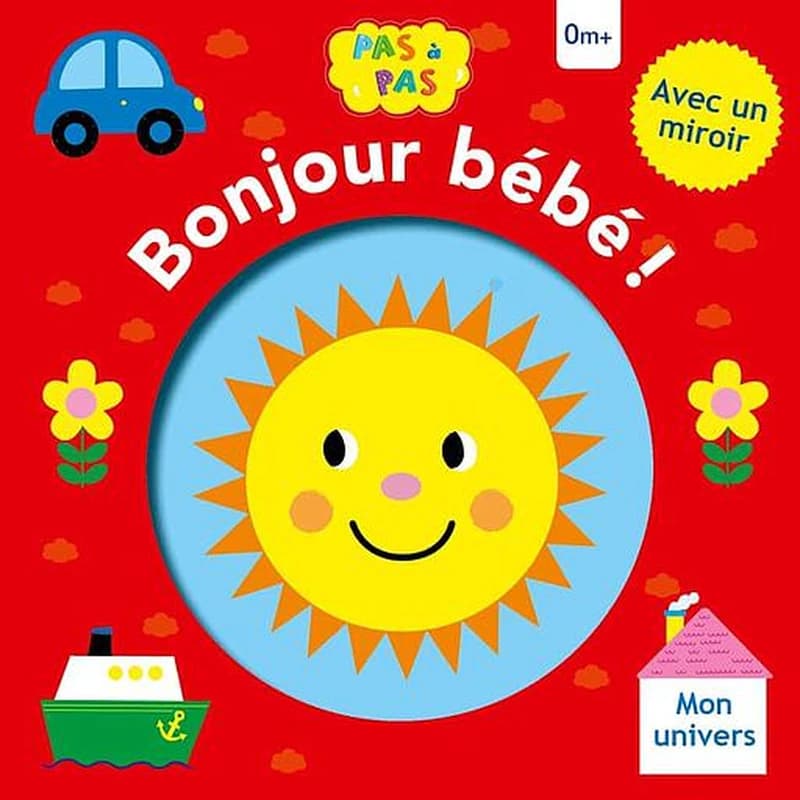 Bonjour bébé ! : mon univers : avec un miroir