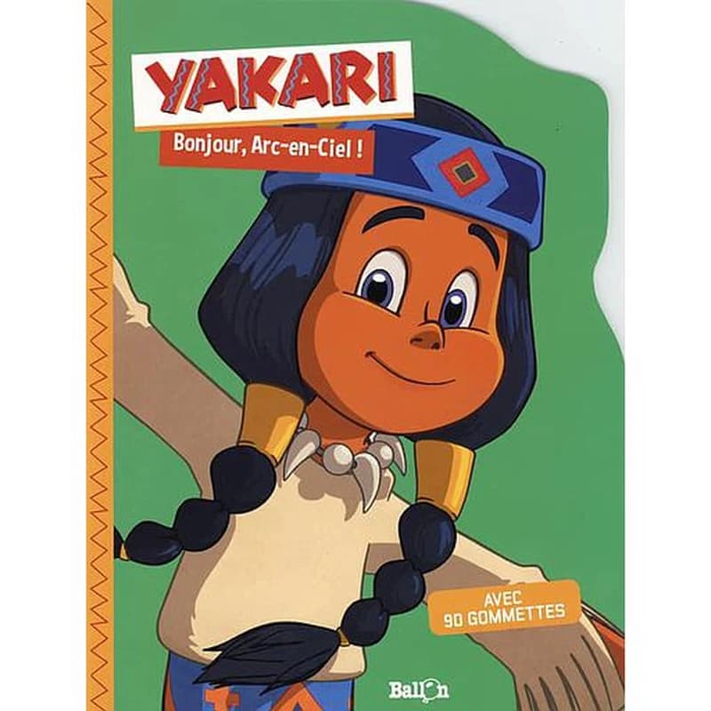 Bonjour Arc-en-ciel ! : Yakari avec 90 gommettes : [Autocollant]