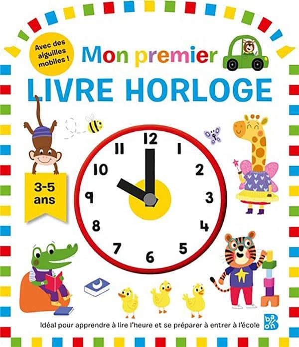 Mon premier livre horloge : 3-5 ans : avec des aiguilles mobiles !