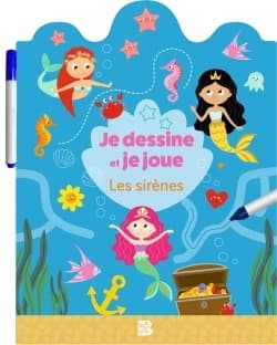 Je dessine et je joue Les sirènes : Avec 1 feutre effaçable