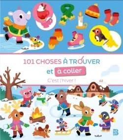 101 choses à trouver et à coller : C'est l'hiver ! : [Autocollant]