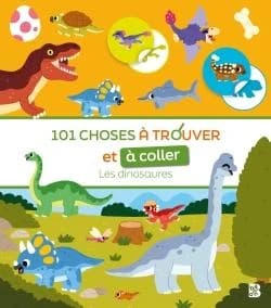101 choses à trouver et à coller : Les dinosaures