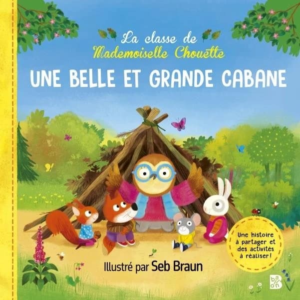 La classe de mademoiselle Chouette : une belle et grande cabane