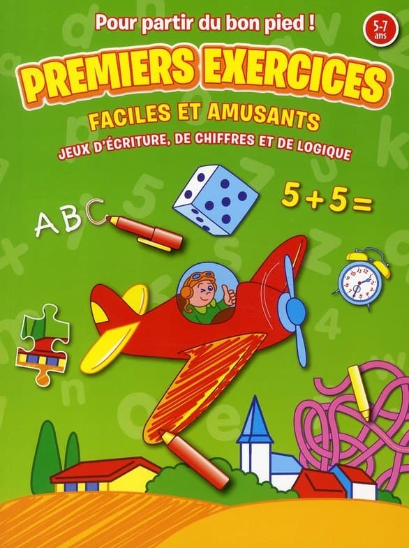 Premiers exercices faciles et amusants ; jeux d'écriture, de chiffres et de logique