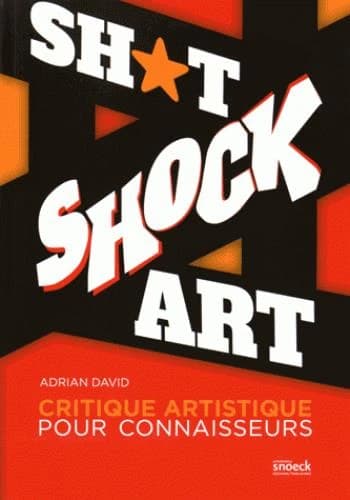Sh*t shock art : critique artistique pour connaisseurs