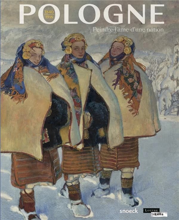 Pologne, 1840-1918 : peindre l'âme d'une nation : [exposition, Lens, Musée du Louvre-Lens, 25 septembre 2019-20 janvier 2020]