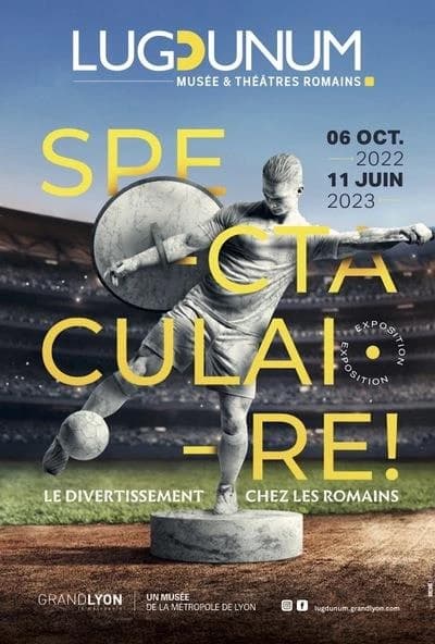 Spectaculaire ! : le divertissement chez les Romains : [exposition, Lyon, Lugdunum- Musée et théâtres romains, 6 octobre 2022- 11 juin 2023]