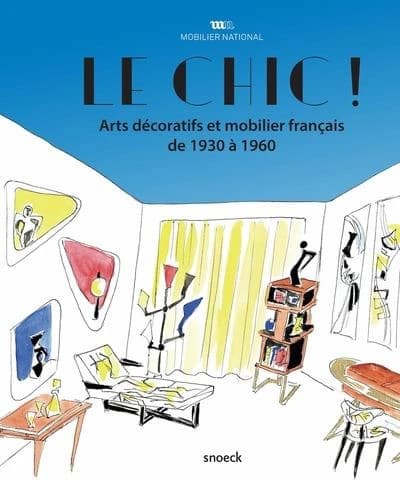 Le chic ! : arts décoratifs et mobiliers français de 1930 à 1960 : [exposition, Paris, Galerie des Gobelins du Mobilier national, 12 octobre 2022-29 janvier 2023]
