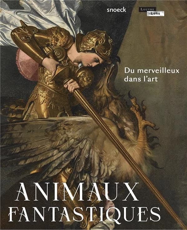 Animaux fantastiques : [exposition, Lens, Musée du Louvre-Lens, 27 septembre 2023-15 janvier 2024]