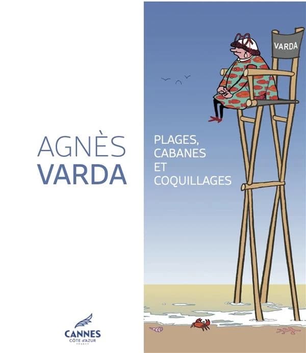 Agnès Varda : plages, cabanes et coquillages : [exposition, Cannes, Villa Domergue, 8 juillet - 18 septembre 2022, Centre d'art La Malmaison, 8 juillet - 20 novembre 2022]