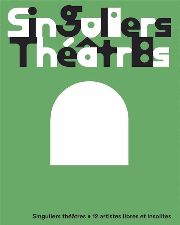 Singuliers théâtres, 12 artistes libres et insolites : [exposition, Villefranche-sur-Saône, Musée municipal Paul-Dini, 21 octobre 2023-11 février 2024]