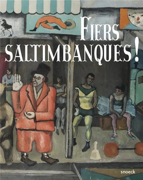 Fiers saltimbanques ! : [exposition, Châlons-en-Champagne, Musée des beaux-arts et d'archéologie, 1er juin - 22 septembre 2024]