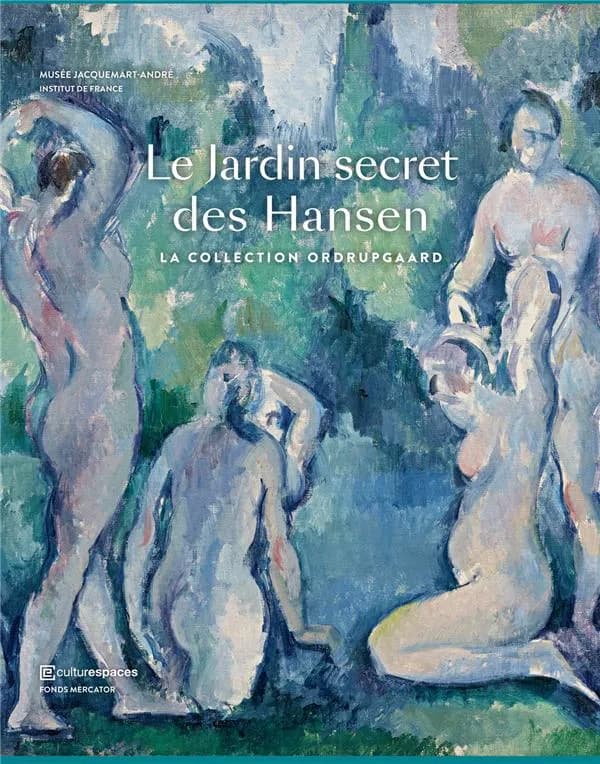Le jardin secret des Hansen : la collection Ordrupgaard : Degas, Cézanne, Monet, Renoir, Gauguin, Matisse : exposition, Musée Jacquemart-André, 15 septembre 2017-22 janvier 2018