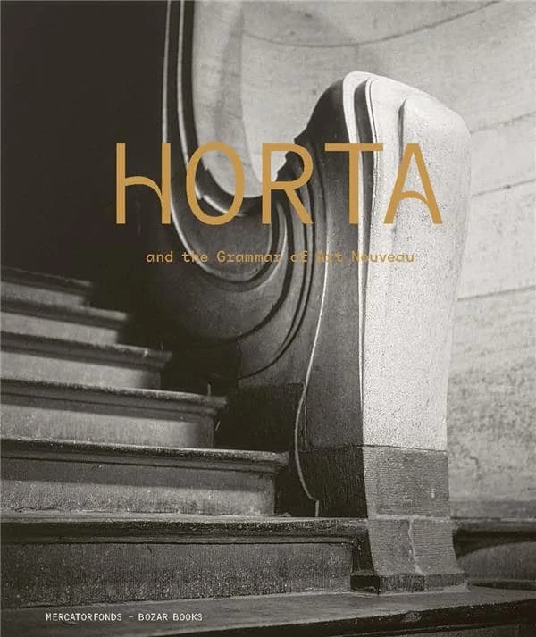 Horta and the grammar of Art nouveau : [exhibition, Brussels, Bozar-Centre for fine arts, October, 18 2023-January, 14 2024]
