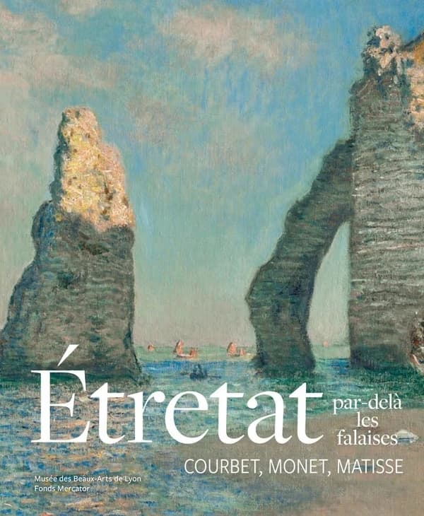 Etretat : par-delà les falaises : Courbet, Monet, Matisse