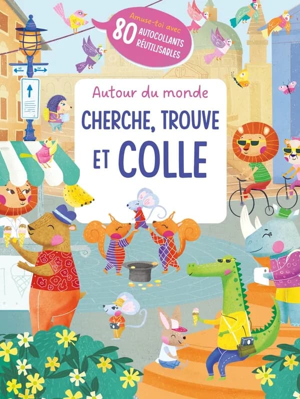 Autour du monde : Amuse-toi avec 80 autocollants réutilisables